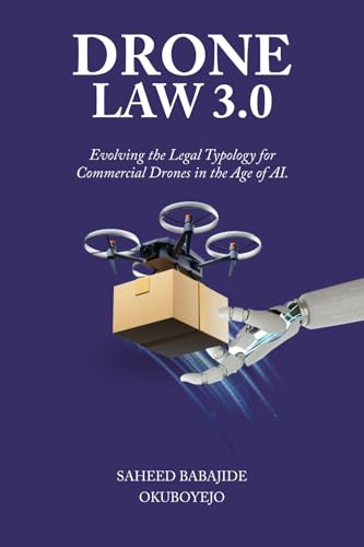 Drone Law 3.0: Evolving the Legal Typology for Commercial Drones in the Age of AI von Staten House