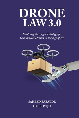 Drone Law 3.0: Evolving the Legal Typology for Commercial Drones in the Age of AI von Staten House