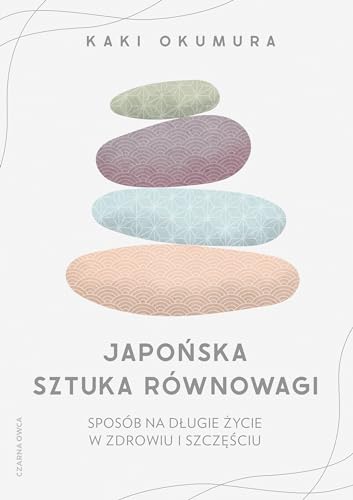 Japońska sztuka równowagi: Sposób na długie życie w zdrowiu i szczęściu