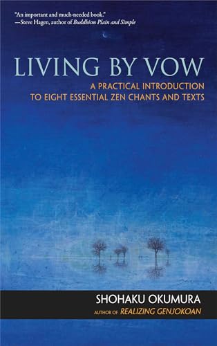 Living by Vow: A Practical Introduction to Eight Essential Zen Chants and Texts