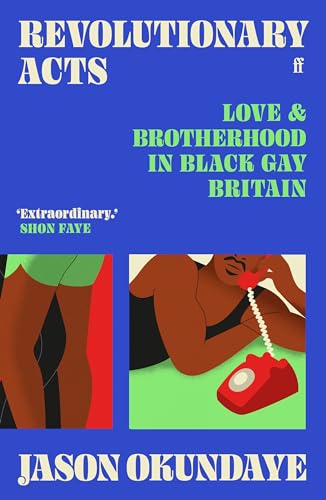 Revolutionary Acts: Love & Brotherhood in Black Gay Britain von Faber & Faber