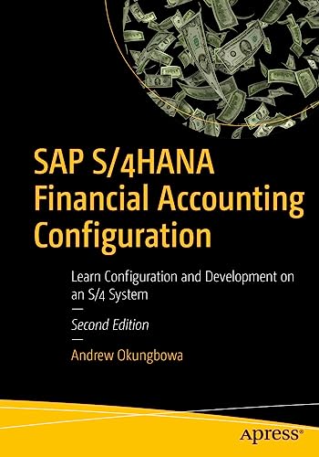 SAP S/4HANA Financial Accounting Configuration: Learn Configuration and Development on an S/4 System von Apress