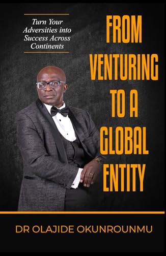 Venture Into A Global Entity: Turn Your Adversities into Success Across Continents