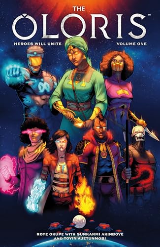 The Oloris: Heroes Will Unite Volume 1