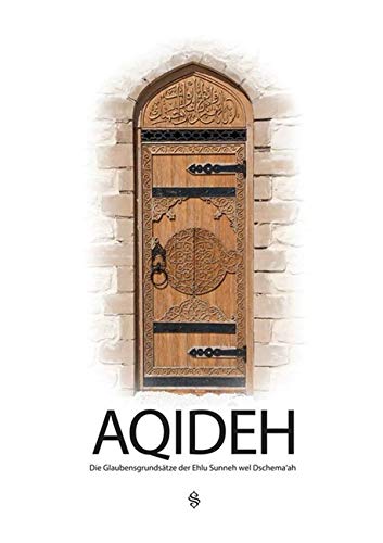 AQIDEH: Die Glaubensgrundsätze der Ehlu Sunneh wel Dschema‘ah von Erol Medien