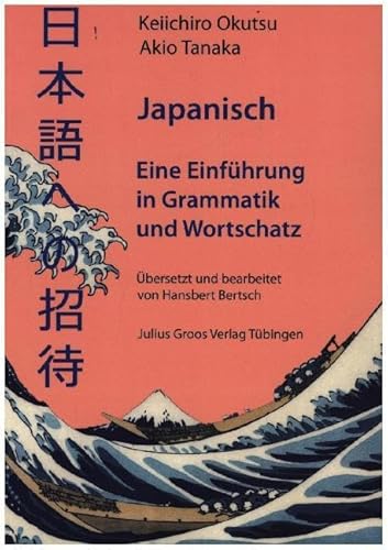 Japanisch: Eine Einführung in Grammatik und Wortschatz