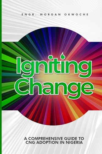 Igniting Change: A Comprehensive Guide To CNG Adoption In Nigeria Igniting Change: A Comprehensive Guide To CNG Adoption In Nigeria von imprint