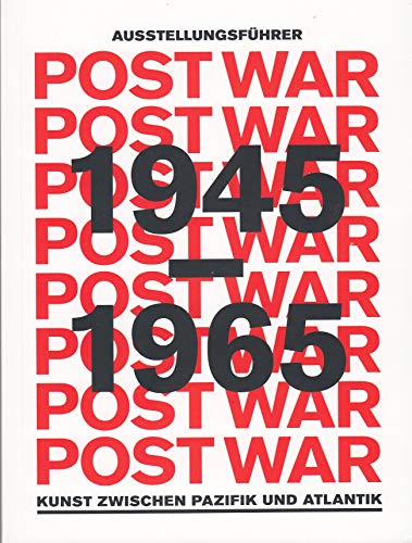 Post War 1945 - 1965 - Kunst zwischen Pazifik und Atlantik - Ausstellungsführer
