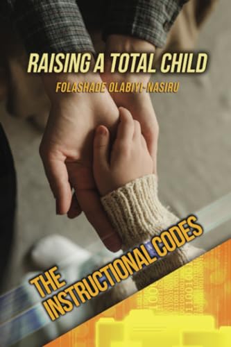 The Instructional Codes: An Insight for Raising a Total Child The Instructional Codes: An Insight for Raising a Total Child von Dorrance Publishing Company