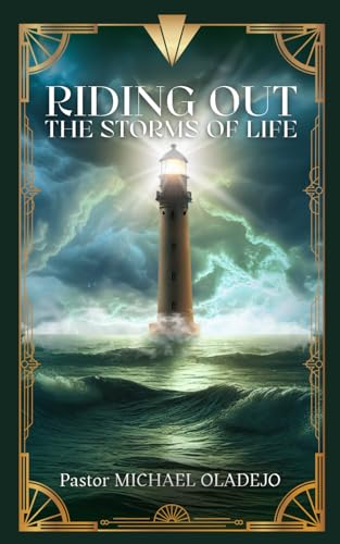 Riding out the Storms of Life von Michael Oladejo