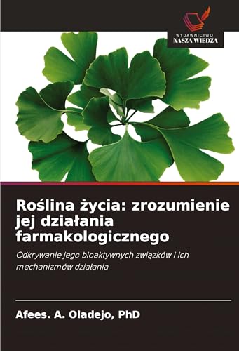 Ro¿lina ¿ycia: zrozumienie jej dzia¿ania farmakologicznego: Odkrywanie jego bioaktywnych zwi¿zków i ich mechanizmów dzia¿ania von Wydawnictwo Nasza Wiedza