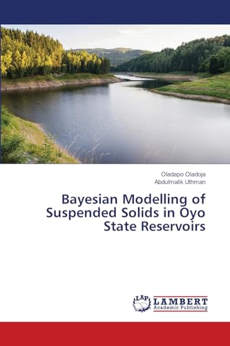Bayesian Modelling of Suspended Solids in Oyo State Reservoirs von LAP LAMBERT Academic Publishing