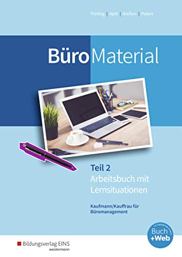 BüroWelt / BüroMaterial: Arbeitsbuch mit Lernsituationen Teil 2 BüroWelt / BüroMaterial: Arbeitsbuch mit Lernsituationen Teil 2