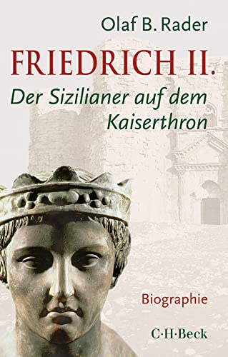 Friedrich II.: Der Sizilianer auf dem Kaiserthron (Beck Paperback) Friedrich II.: Der Sizilianer auf dem Kaiserthron (Beck Paperback)