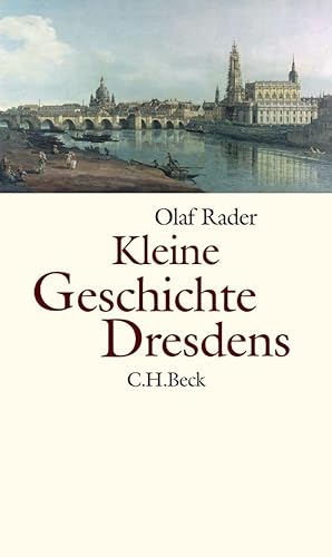 Kleine Geschichte Dresdens: 800 Jahre Dresden