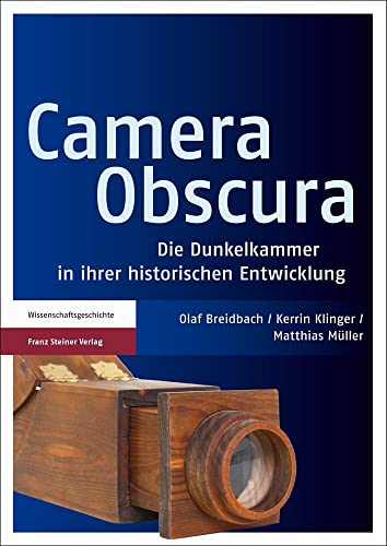 Camera Obscura: Die Dunkelkammer in ihrer historischen Entwicklung