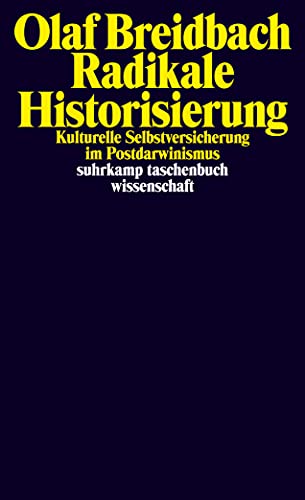 Radikale Historisierung: Kulturelle Selbstversicherung im Postdarwinismus (suhrkamp taschenbuch wissenschaft) von Suhrkamp Verlag AG