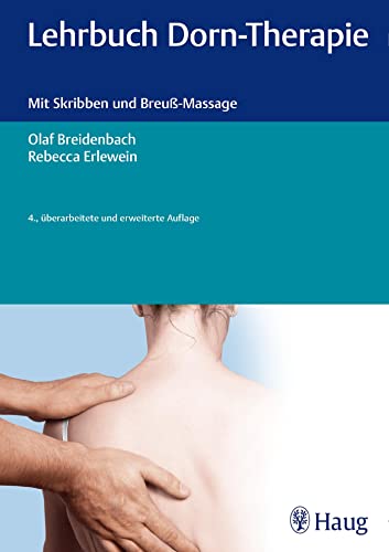 Lehrbuch Dorn-Therapie: Mit Skribben und Breuß-Massage von Karl Haug