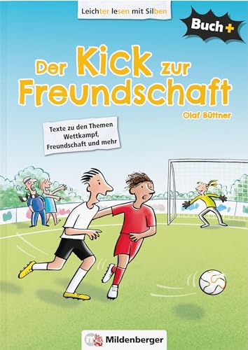 Buch+: Der Kick zur Freundschaft: Texte zu den Themen Wettkampf, Freundschaft und mehr (Buch+: Lesetexte für leseungeübte Schülerinnen und Schüler ab Klasse 5) von Mildenberger Verlag GmbH