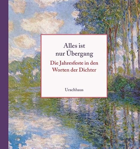 Alles ist nur Übergang: Die Jahresfeste in den Worten der Dichter