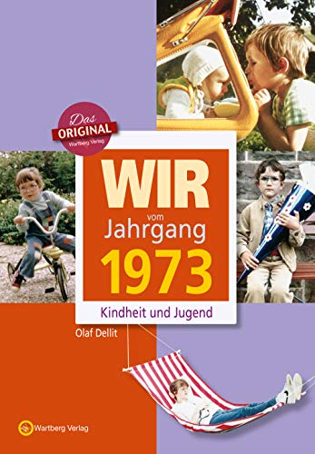 Wir vom Jahrgang 1973 - Kindheit und Jugend (Jahrgangsbände)