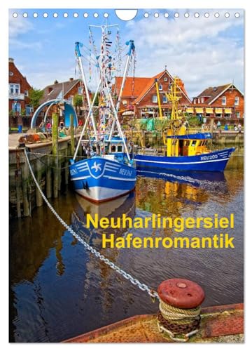 Neuharlingersiel Hafenromantik / Planer (Wandkalender 2024 DIN A4 hoch), CALVENDO Monatskalender: Romantische Hafenansichten von Neuharlingersiel von CALVENDO