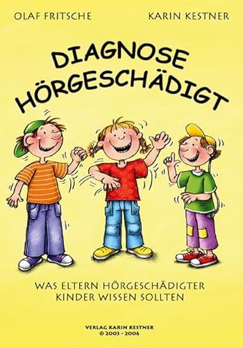 Diagnose Hörgeschädigt: Was Eltern hörgeschädigter Kinder wissen sollten von Kestner, Karin Verlag