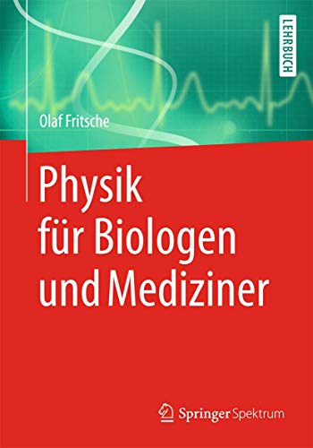 Physik für Biologen und Mediziner von Springer Spektrum