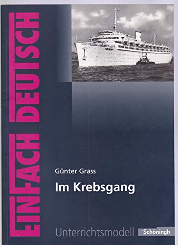 EinFach Deutsch Unterrichtsmodelle: Günter Grass: Im Krebsgang: Gymnasiale Oberstufe EinFach Deutsch Unterrichtsmodelle: Günter Grass: Im Krebsgang: Gymnasiale Oberstufe von SCHÖNINGH VERLAG IM WESTERMANN SCHULBUCH