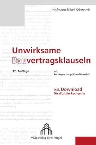 Unwirksame Bauvertragsklauseln: mit Rechtsprechung-Schnellübersicht inkl. Download für digitale Recherche Unwirksame Bauvertragsklauseln: mit Rechtsprechung-Schnellübersicht inkl. Download für digitale Recherche