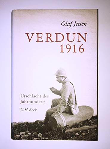 Verdun 1916: Urschlacht des Jahrhunderts