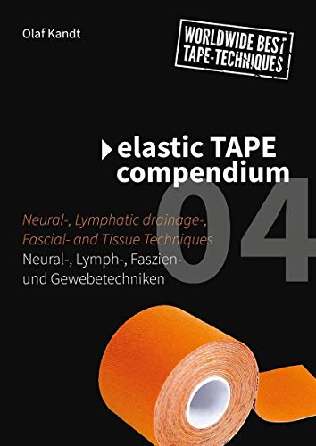 Elastic Tape Compendium 04: Neural-, Lymph-, Faszien- und Gewebetechniken: Neutral-, Lymph-, Faszien- und Gewebetechniken