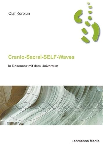 Cranio-Sacral-Self-Waves: In Resonanz mit dem Universum