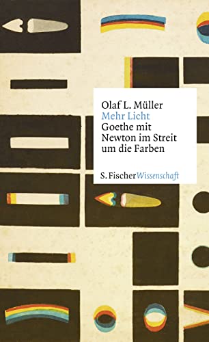Mehr Licht: Goethe mit Newton im Streit um die Farben von FISCHERVERLAGE