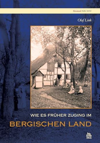 Wie es früher zuging im Bergischen Land