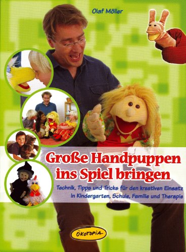 Große Handpuppen ins Spiel bringen: Technik, Tipps und Tricks für den kreativen Einsatz in Kindergarten, Schule, Familie und Therapie (Praxisbücher für den pädagogischen Alltag) von Folkmanis