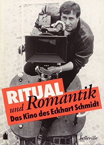 Ritual und Romantik: Das Kino des Eckhart Schmidt (»off«-Texte) von belleville