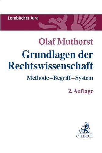 Grundlagen der Rechtswissenschaft: Methode, Begriff, System (Lernbücher Jura) von Beck C. H.