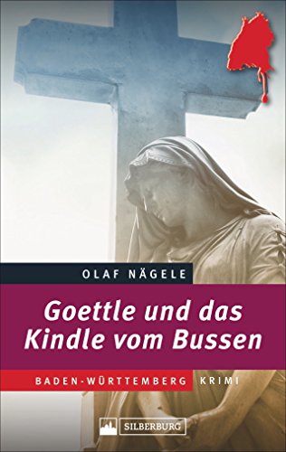 Goettle und das Kindle vom Bussen. Baden-Württemberg-Krimi. Mord in Biberach. Mit dem unkonventionellen Pfarrer Goettle aus Biberach, dem ... Camillo, als Ermittler.: Oberschwaben-Krimi