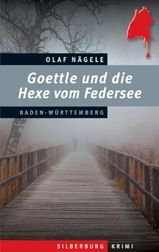 Goettle und die Hexe vom Federsee: Ein Baden-Württemberg-Krimi von Silberburg