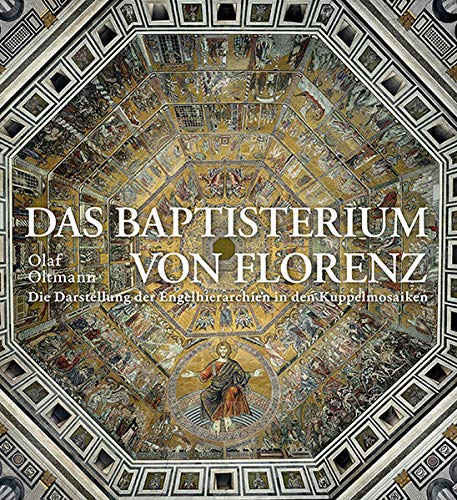 Das Baptisterium von Florenz: Die Darstellung der Engelhierarchien in den Kuppelmosaiken von Freies Geistesleben GmbH
