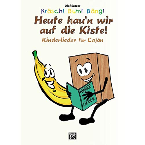 Kräsch! Bum! Bäng! Heute hau'n wir auf die Kiste: Kinderlieder für Cajón (Kräsch! Bum! Bäng! Cajón für Kinder / Die kinderleichte Cajónschule für Kinder)