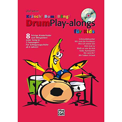 Kräsch! Bum! Bäng! / Schlagzeugschule für Kinder: Kräsch! Bum! Bäng! Drum Playalongs für Kids: 8 fetzige Kinderlieder zum Mitspielen: Schlagzeugschule ... Mitspielen für Schlagzeugschüler ab 6 Jahren! von Alfred Music Publishing GmbH