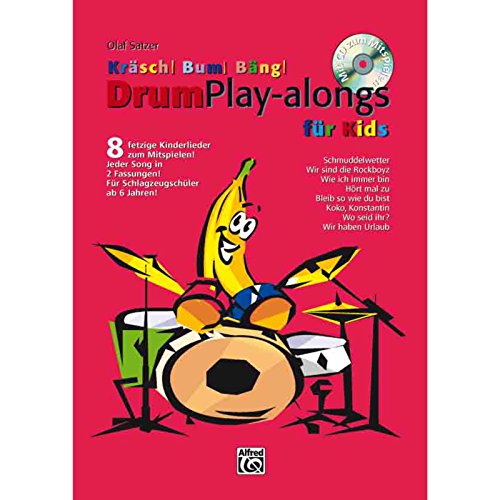 Kräsch! Bum! Bäng! / Schlagzeugschule für Kinder: Kräsch! Bum! Bäng! Drum Playalongs für Kids: 8 fetzige Kinderlieder zum Mitspielen: Schlagzeugschule ... Mitspielen für Schlagzeugschüler ab 6 Jahren!