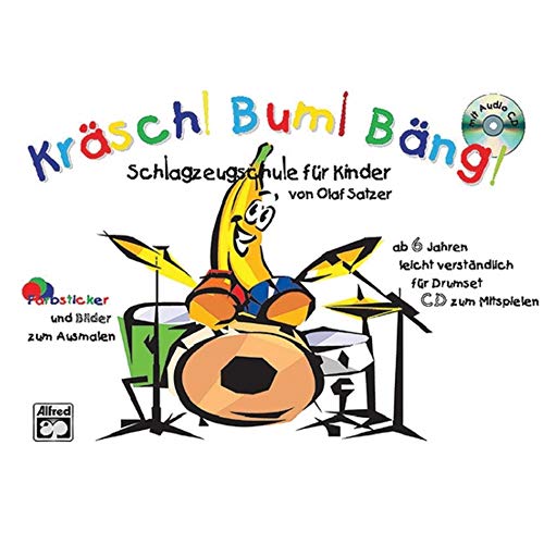 Kräsch! Bum! Bäng! Schlagzeugschule für Kinder: Schlagzeugschule für Kinder ab 6 Jahren leicht und verständlich von Alfred Music Publishing G