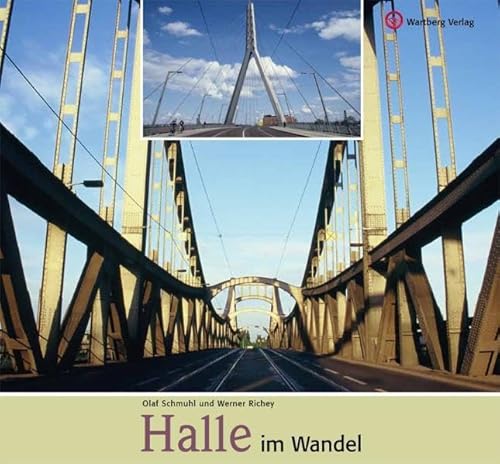 Halle im Wandel: Farbbildband von Wartberg Verlag