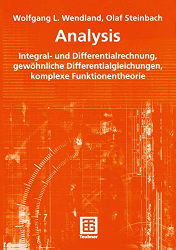 Analysis: Integral- und Differentialrechnung, gewöhnliche Differentialgleichungen, komplexe Funktionentheorie von Vieweg+Teubner Verlag