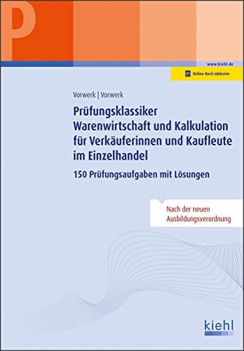 Prüfungsklassiker Warenwirtschaft und Kalkulation für Verkäuferinnen und Kaufleute im Einzelhandel: 150 Prüfungsaufgaben mit Lösungen