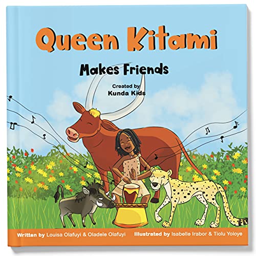 Queen Kitami Makes Friends: A fun and inspirational children's story based on Queen Kitami, the playful leader of Mpororo, Uganda, Created by Kunda Kids. (Africa's Little Kings and Queens)