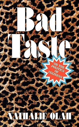 Bad Taste: Or the Politics of Ugliness von Dialogue Books